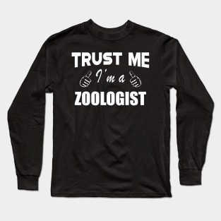 Zoologist - Trust me, I am a zoologist Long Sleeve T-Shirt